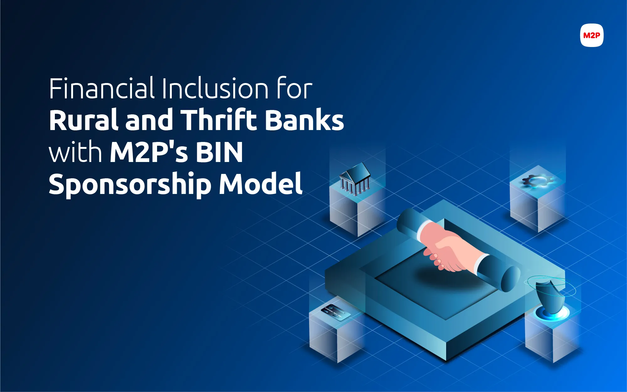 Reaching the Last Mile: M2P’s Debit Card Revolution for Thrift and Rural Banks