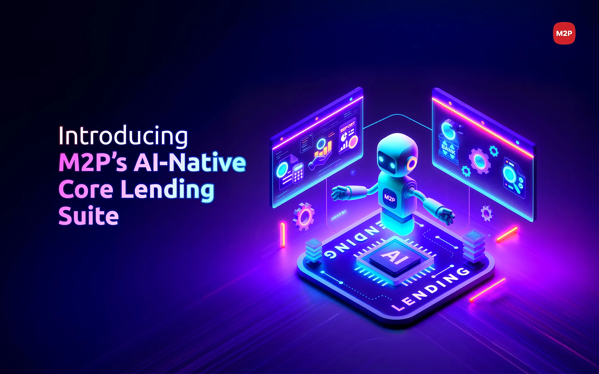 M2P’s Core Lending Suite: The AI-Native Platform that’s Rewriting the Rules of Lending