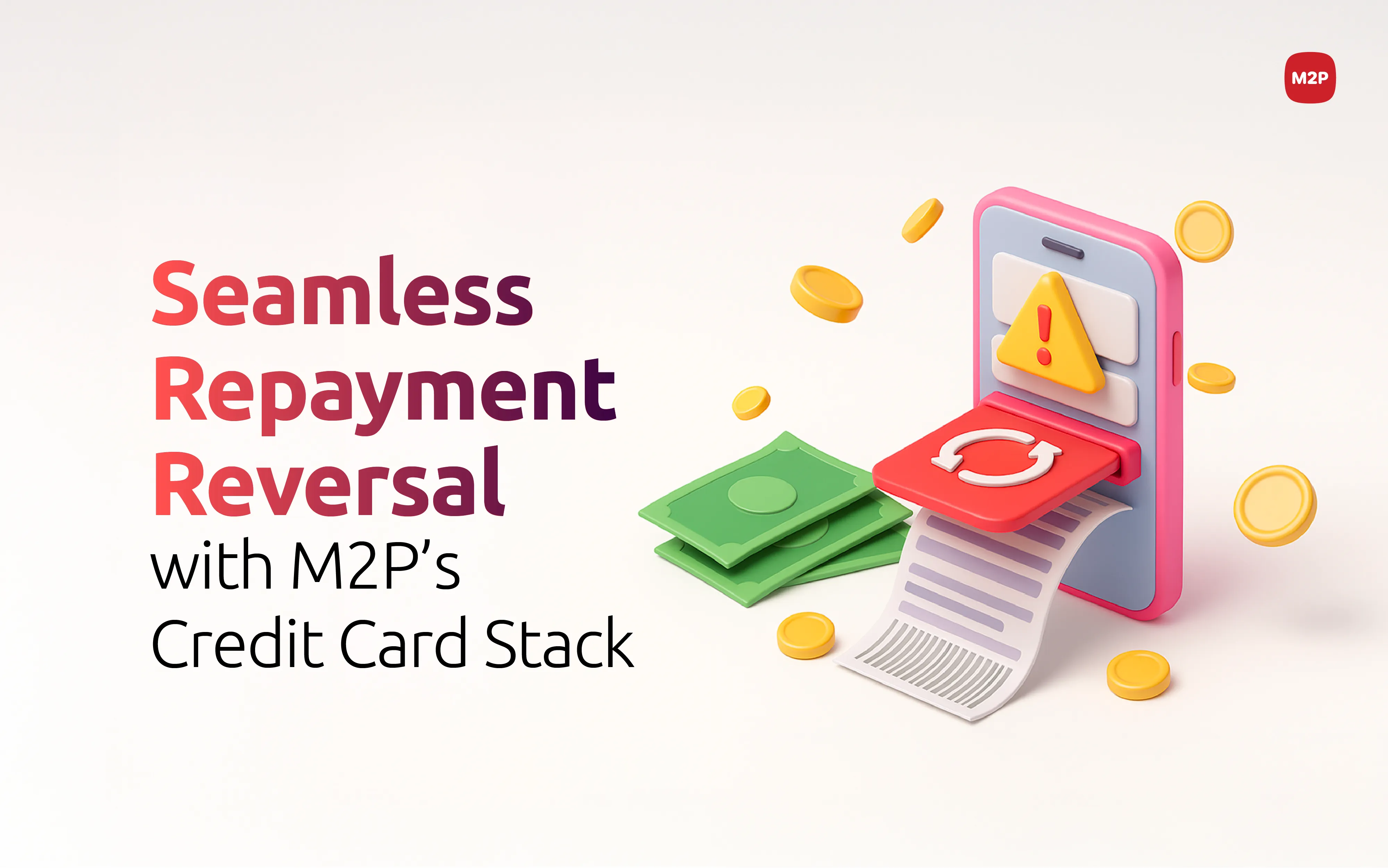How M2P Enables Effortless Repayment Reversals for Credit Programs