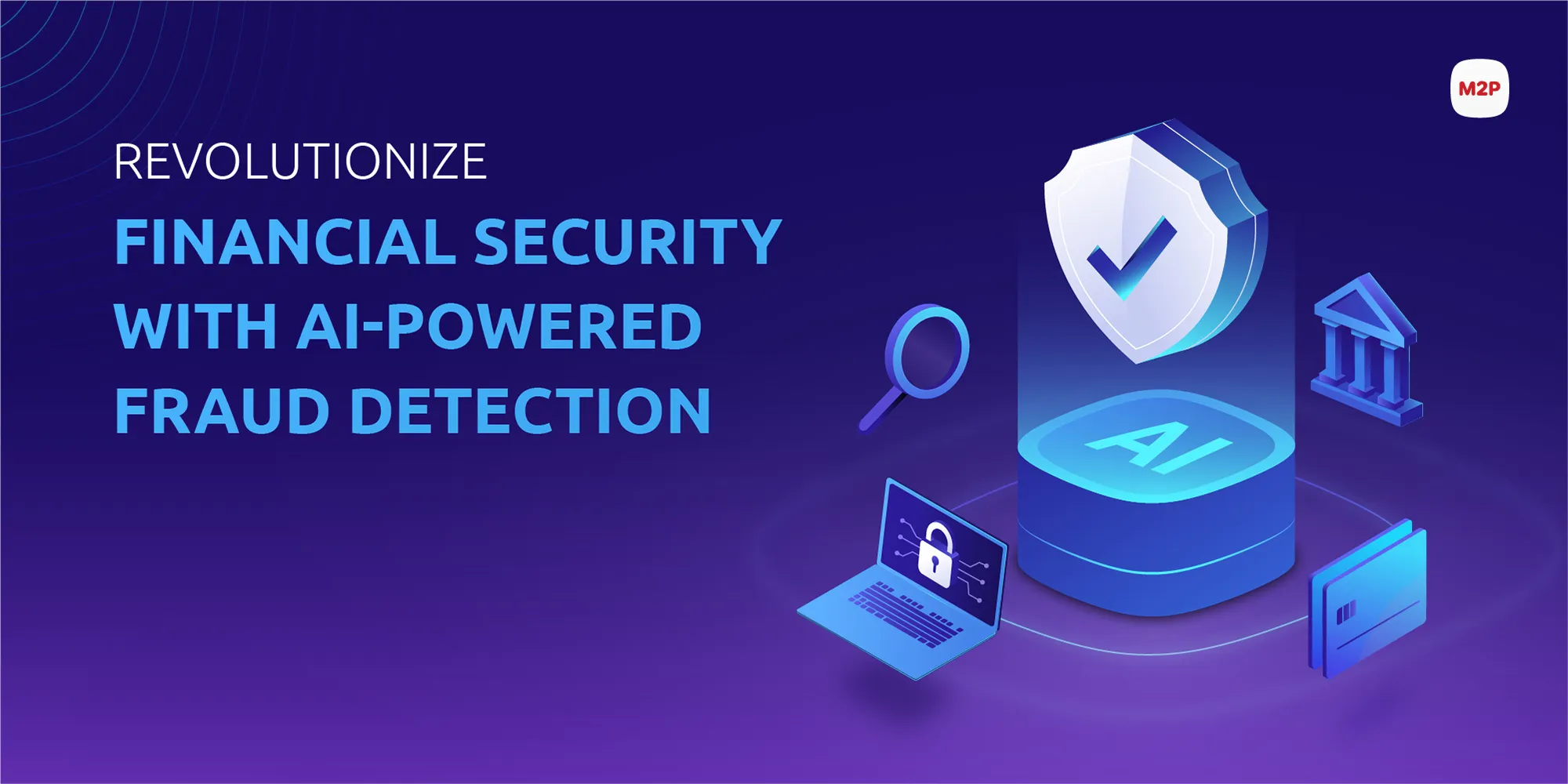 M2P Fintech | Blog | Know Your Customer (KYC): The Need for Authentication  and Modern Verification Methods