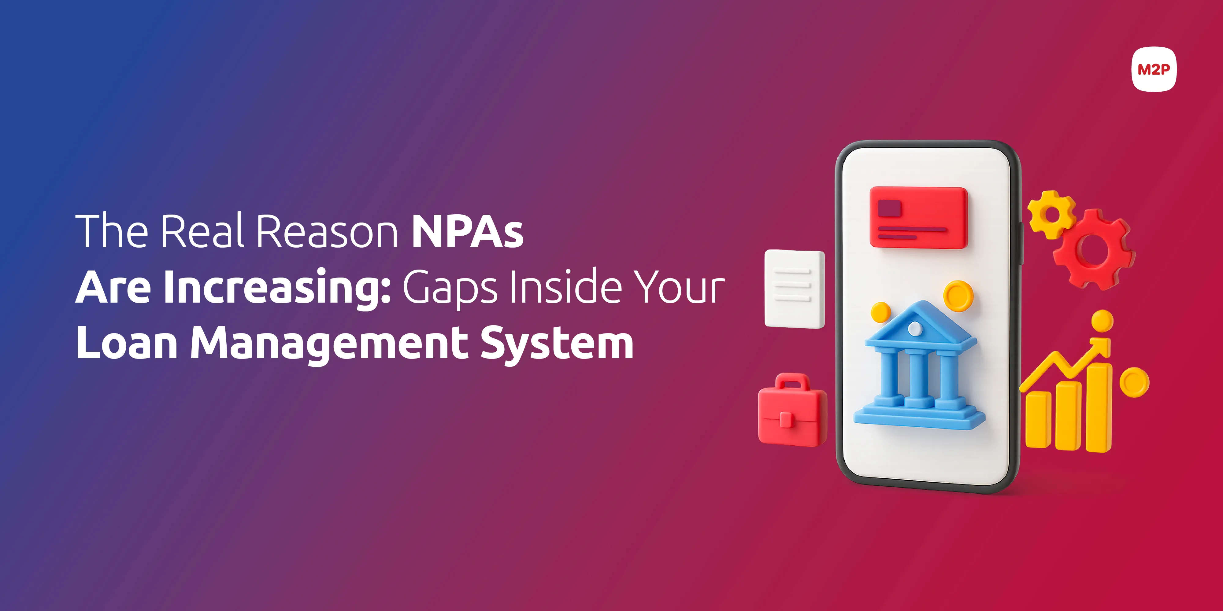 Why Your Loan Management System Is Driving More NPAs Than Your Underwriting Model