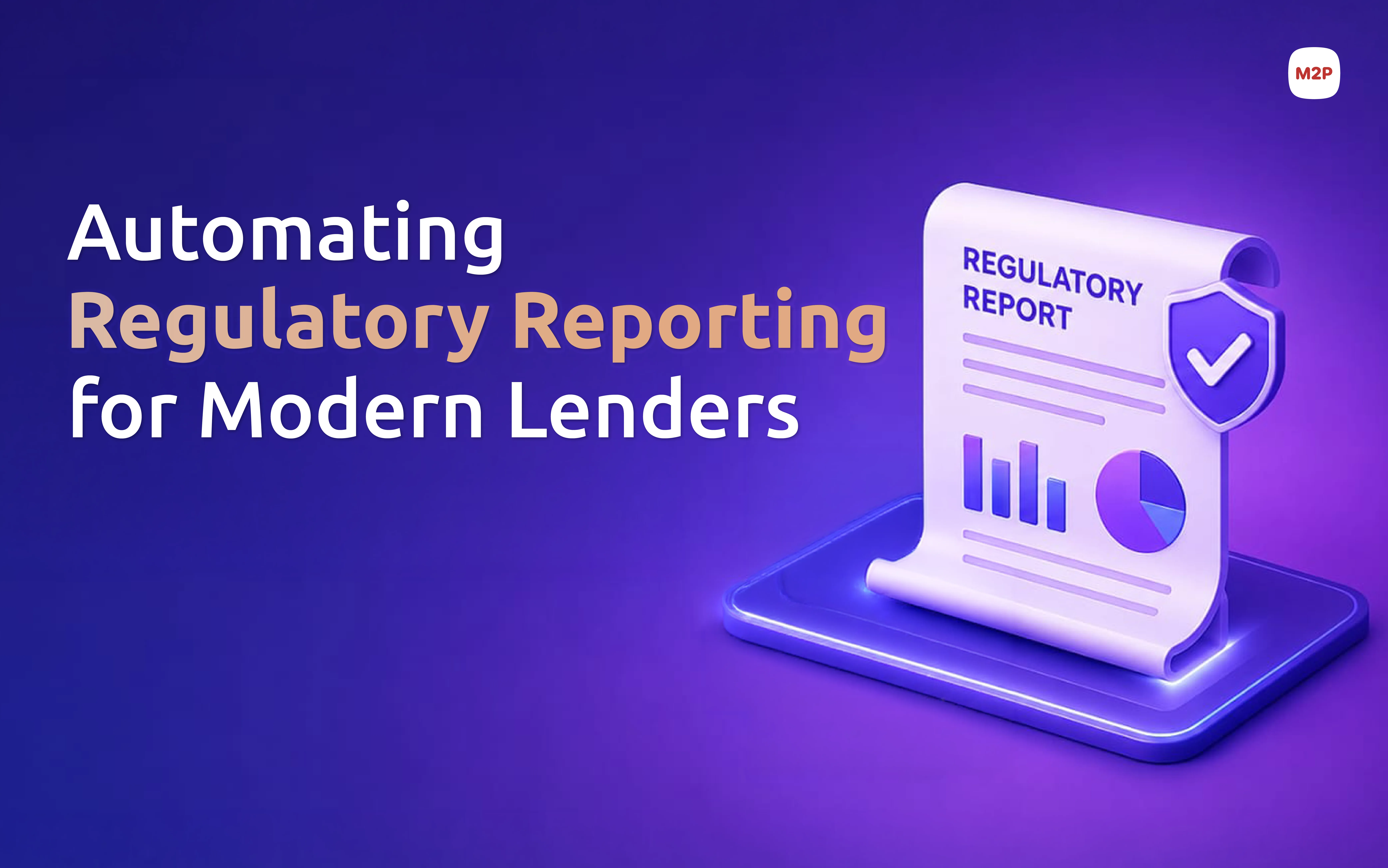 How M2P Credit Stack Powers Automated Regulatory Reporting