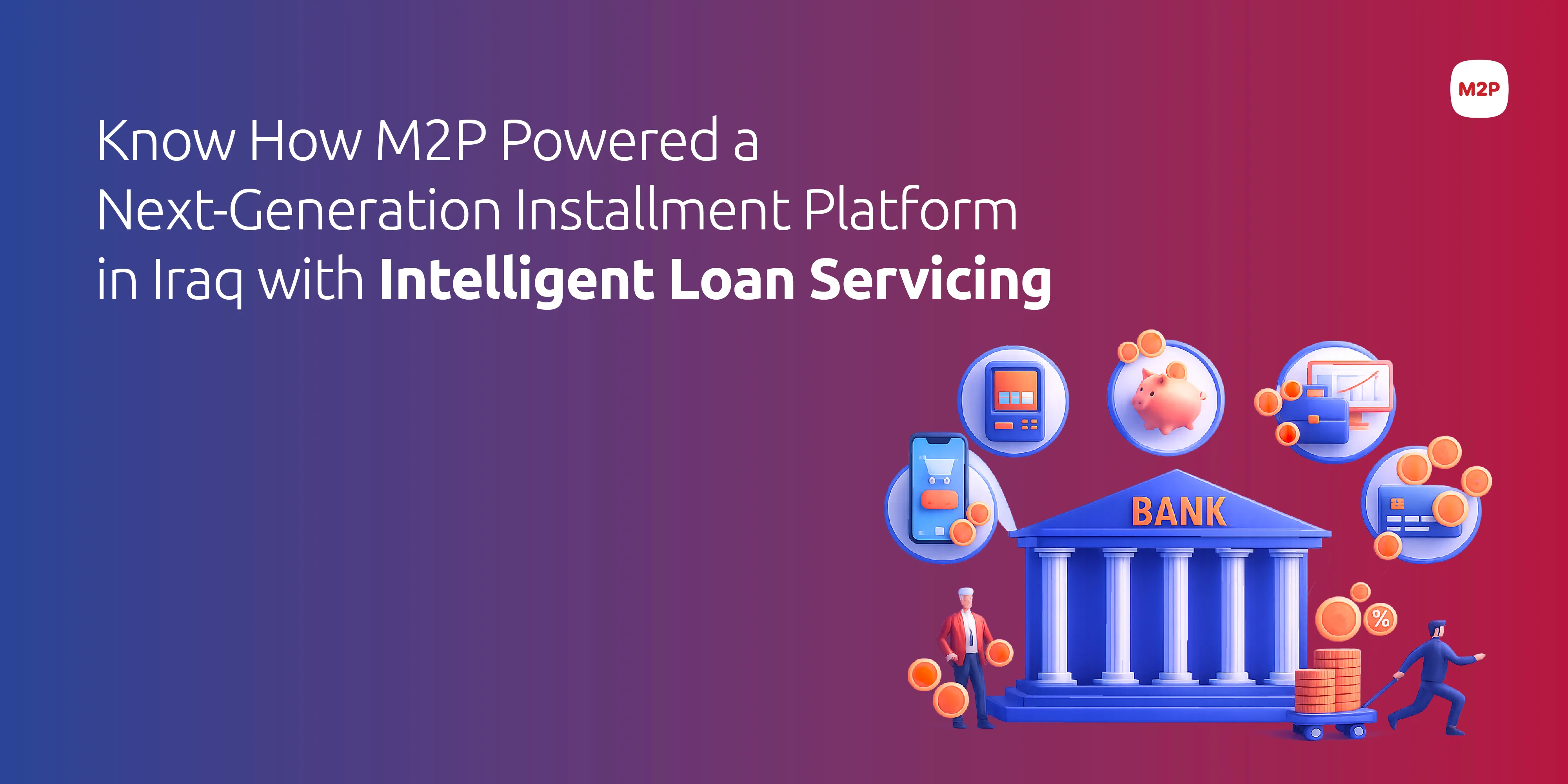 Case Study: Powering a Next-Generation Instalment Platform in Iraq with Intelligent Loan Servicing