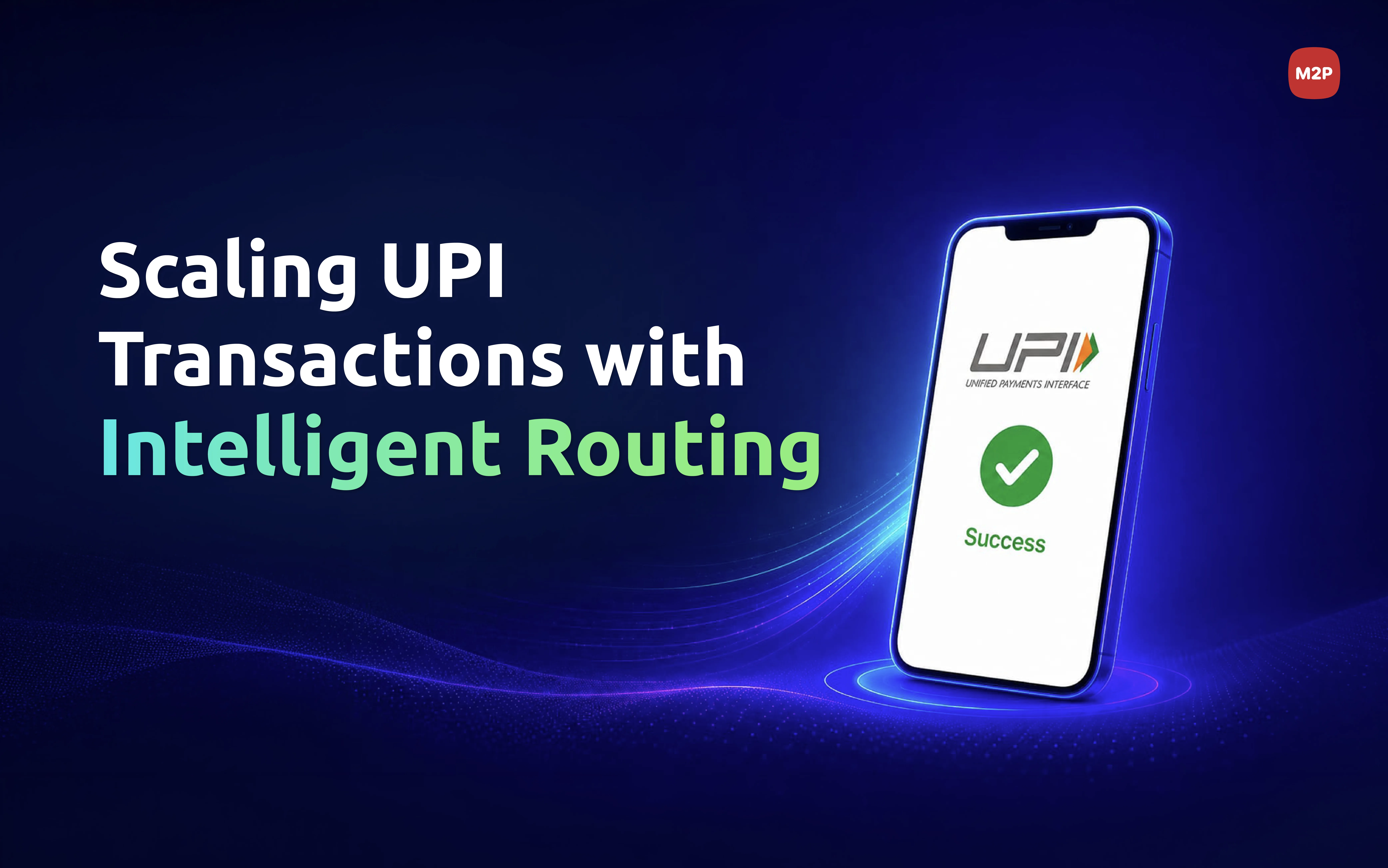 How Intelligent Routing in UPI Switches Scales High-Volume Transactions