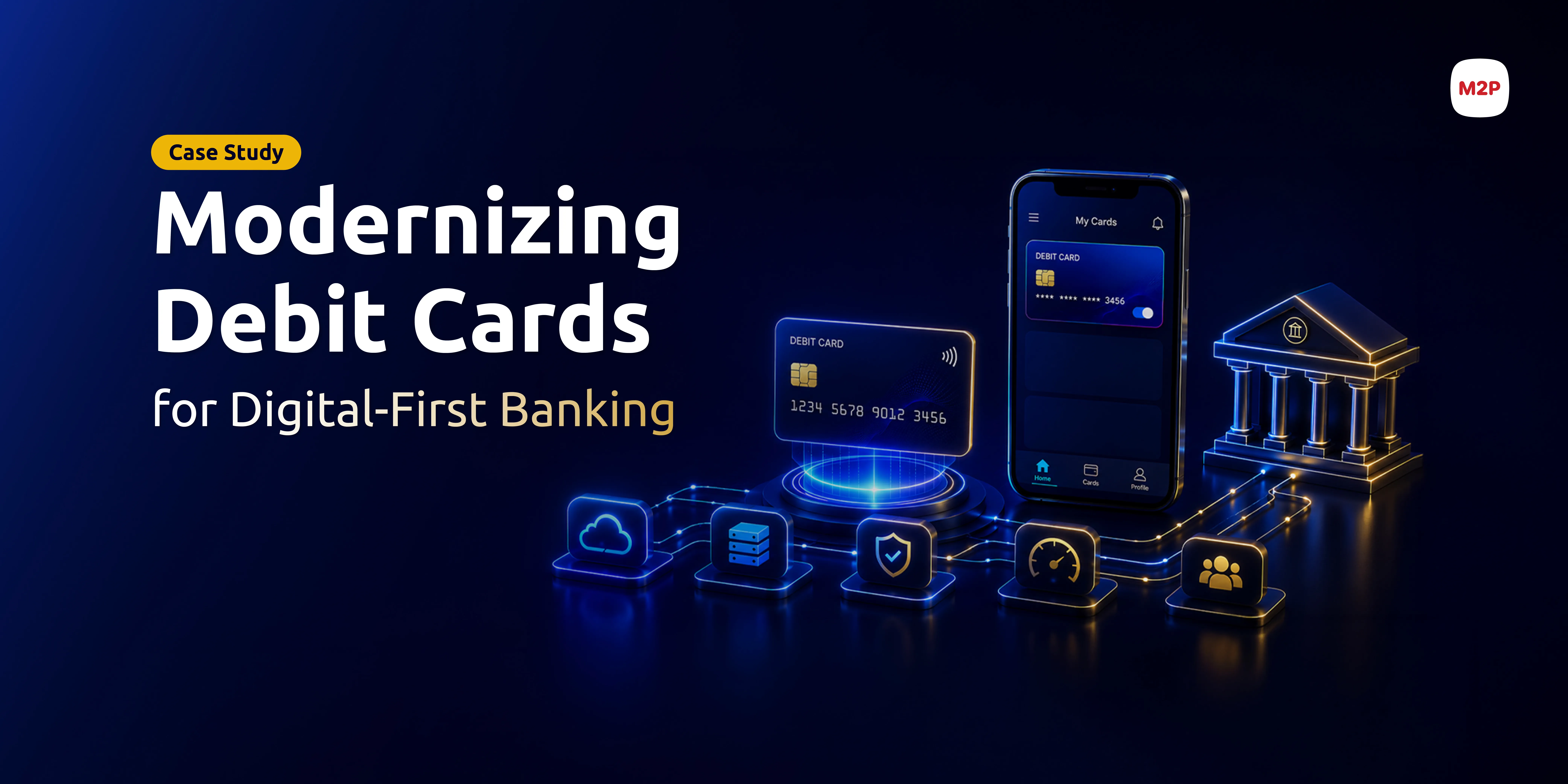 How a Leading Small Finance Bank Modernized Its Debit Card Infra with M2P
