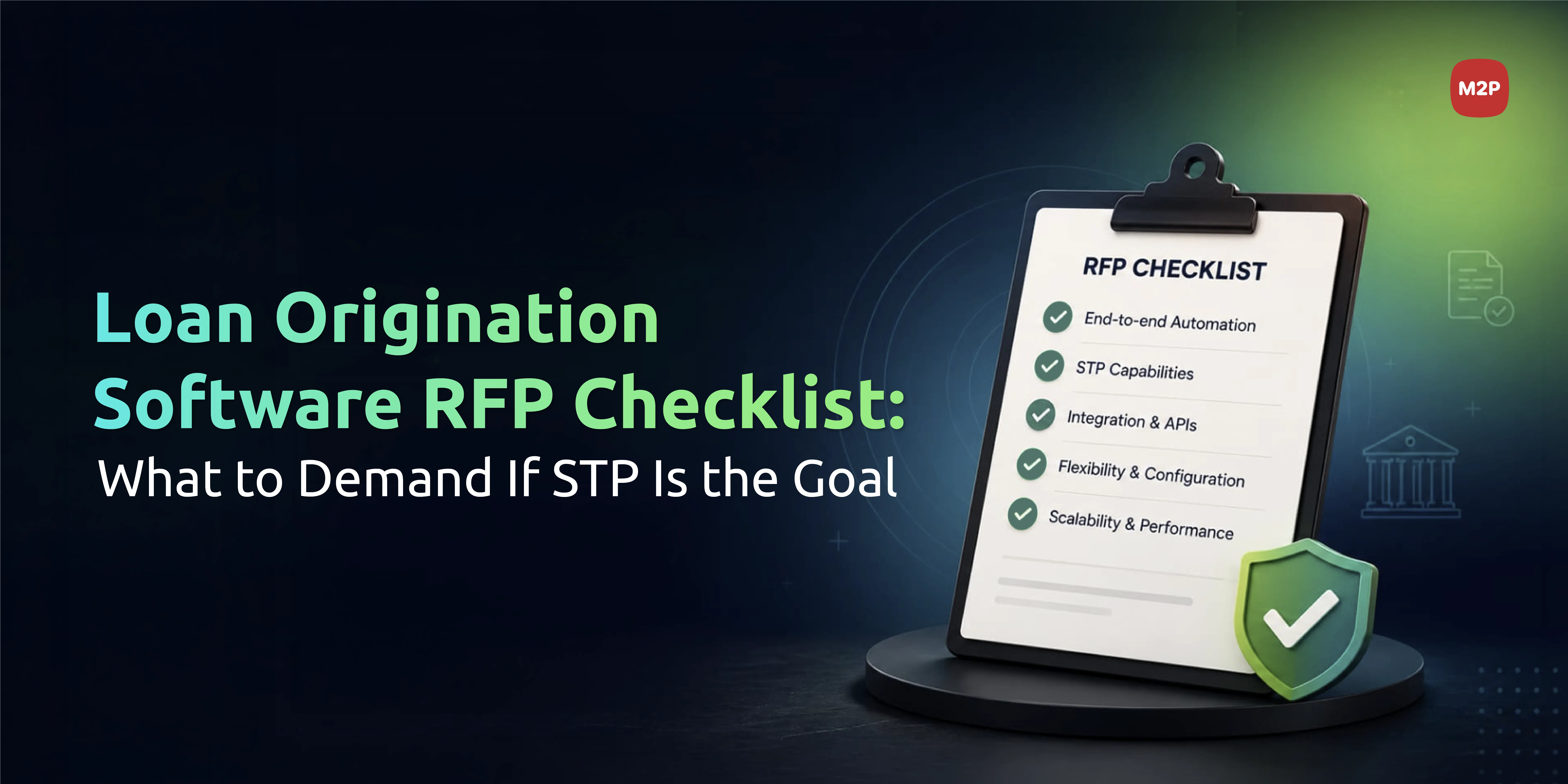 Loan Origination Software RFP Checklist: What to Demand If STP Is the Goal