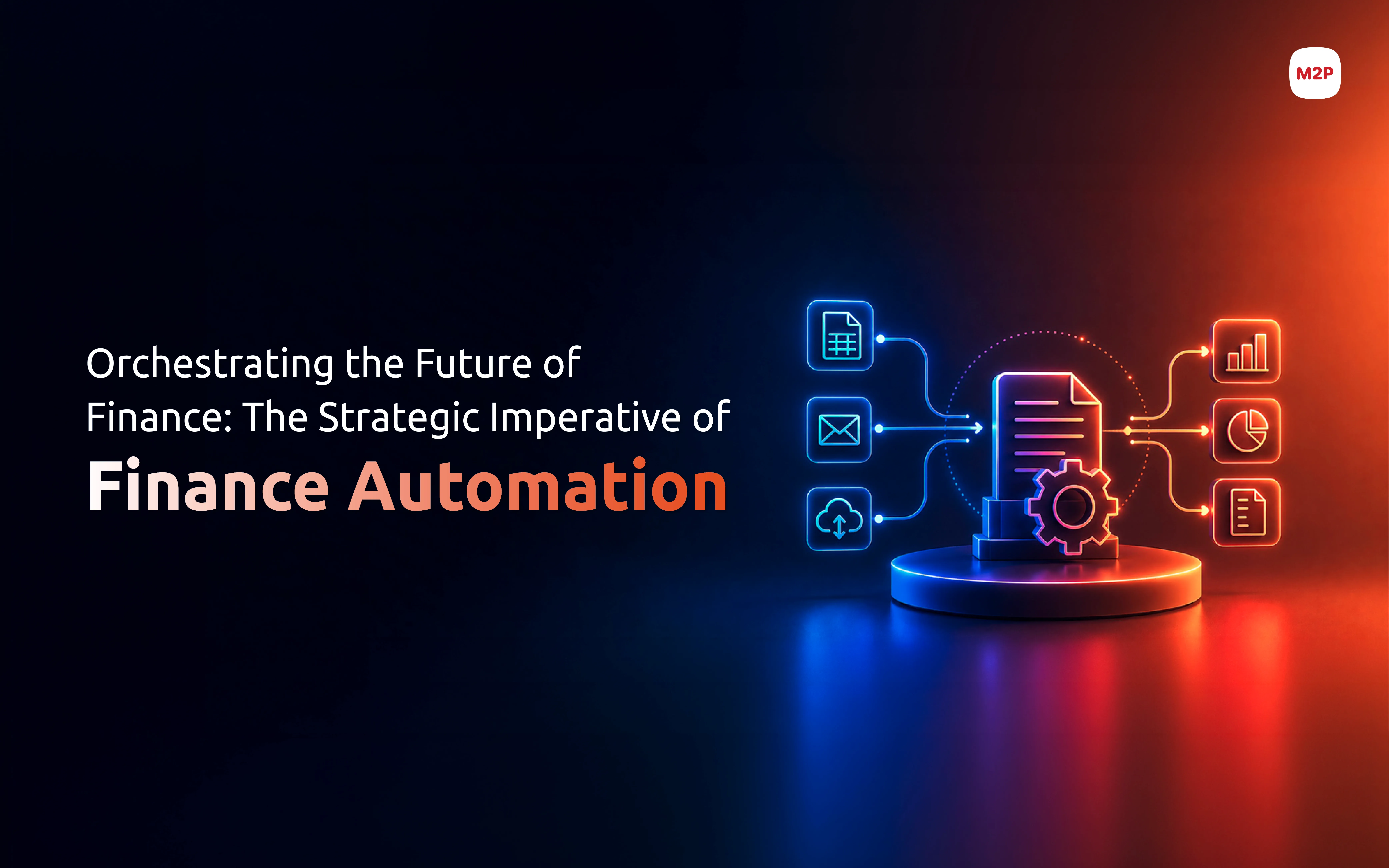 Orchestrating the Future of Finance: The Strategic Imperative of Finance Automation