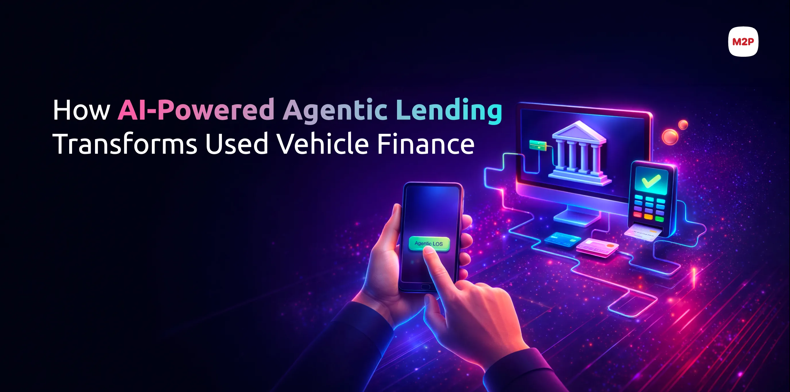 How AI-Powered Agentic Lending Transforms Used Vehicle Finance