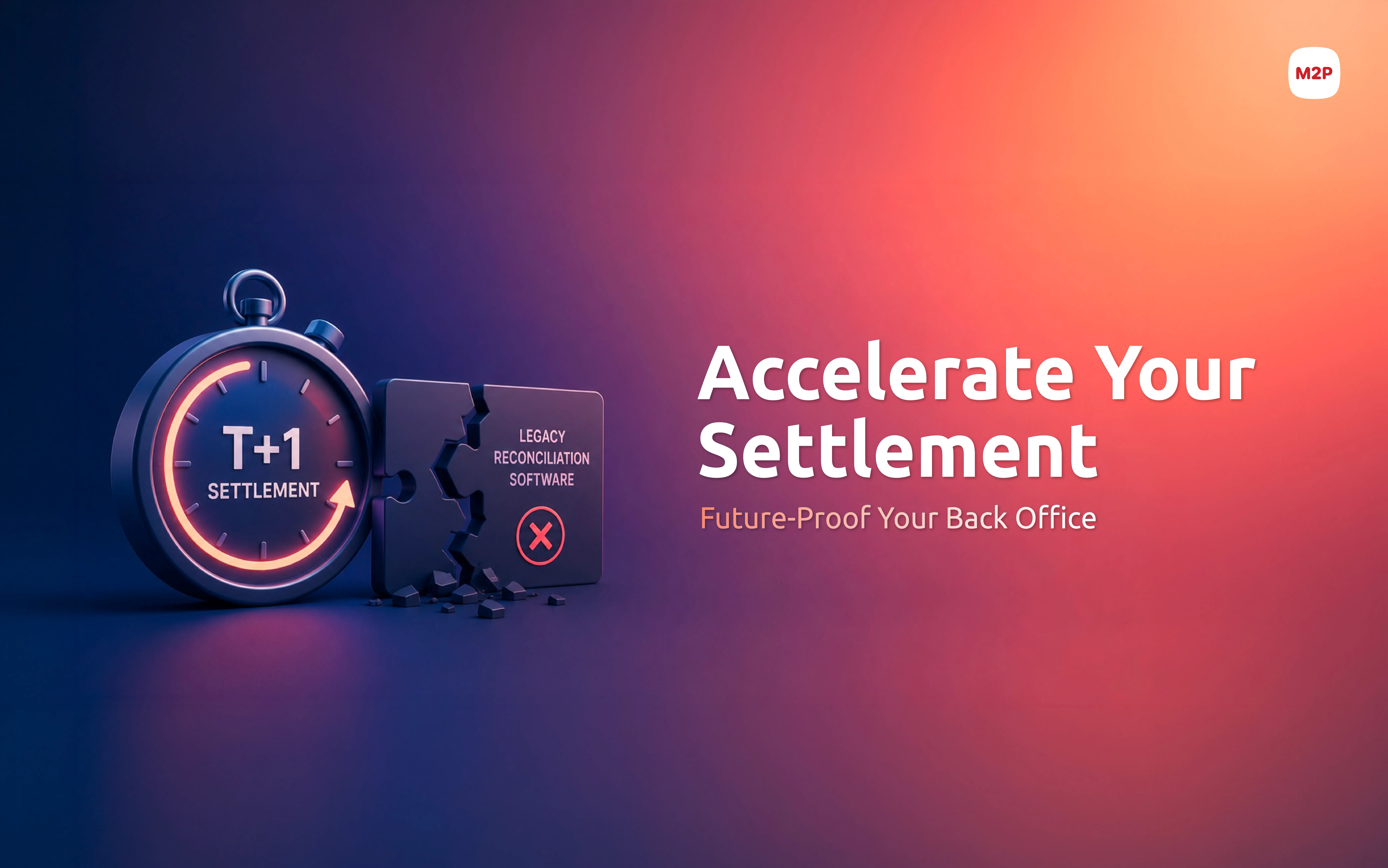 Preparing for T+1 Settlement: Why Legacy Reconciliation Software Fails