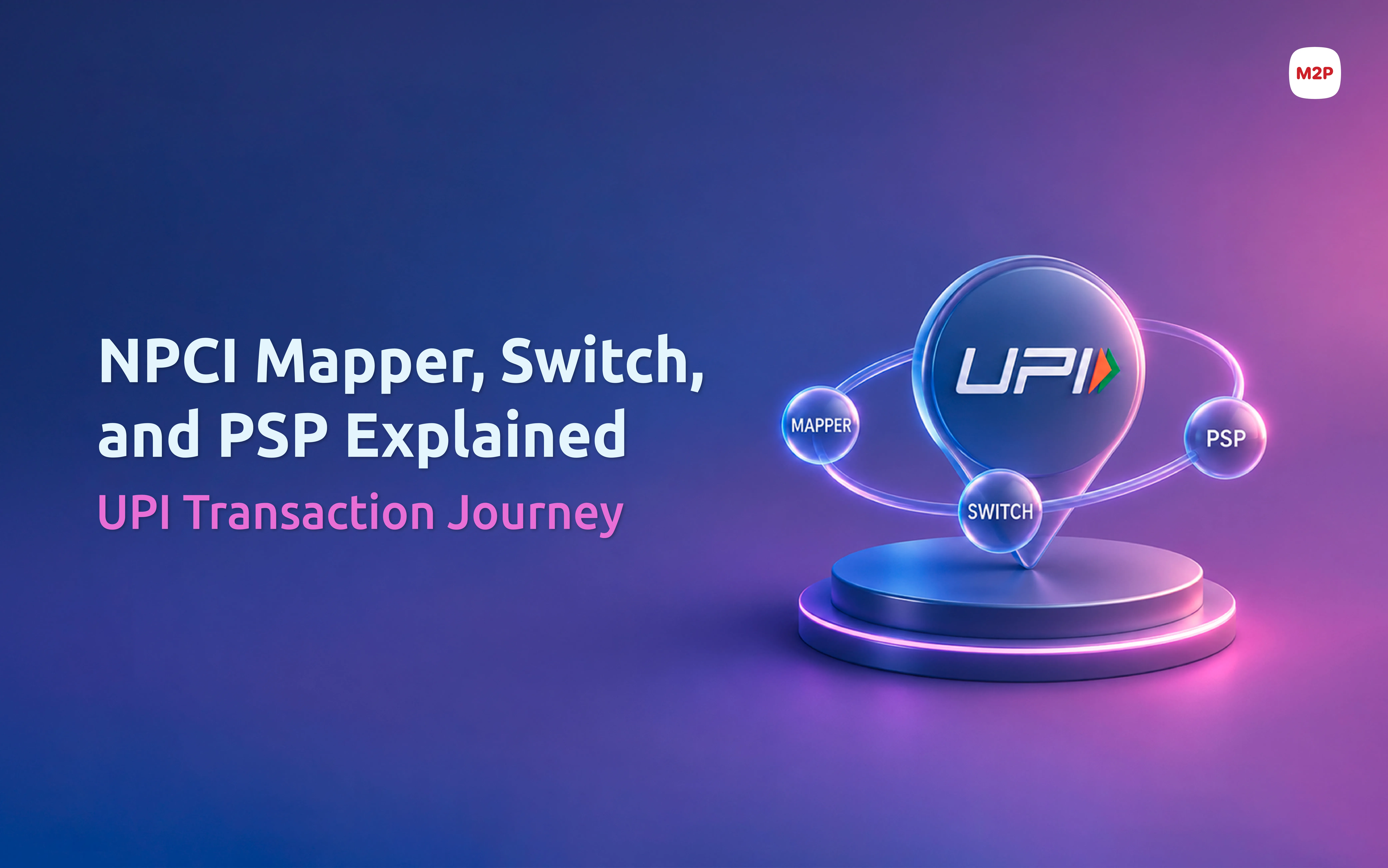 NPCI Mapper, Switch, and PSP: Decoding the UPI Transaction Journey
