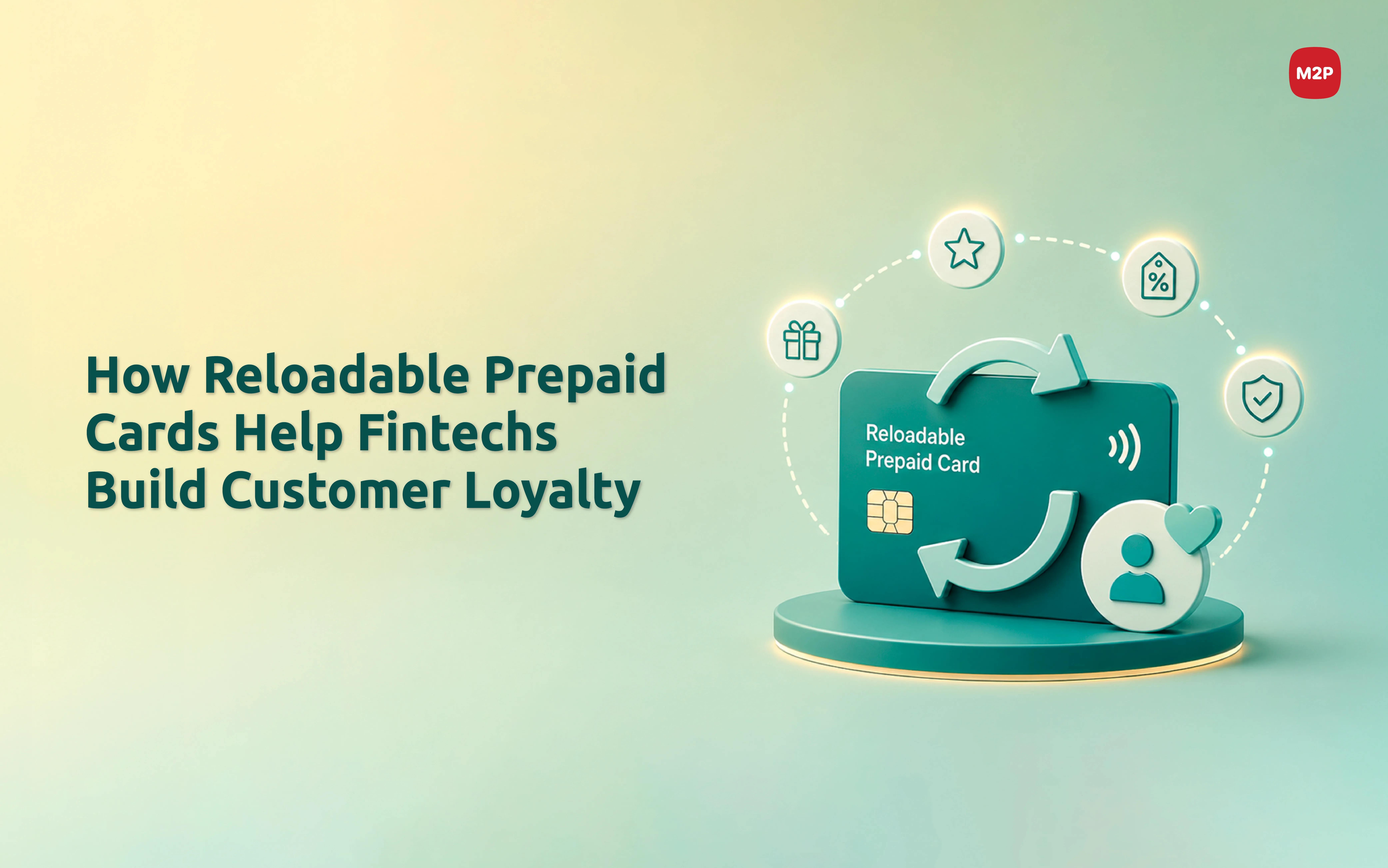 Building Loyalty With Reloadable Prepaid Cards: A Guide for Fintechs